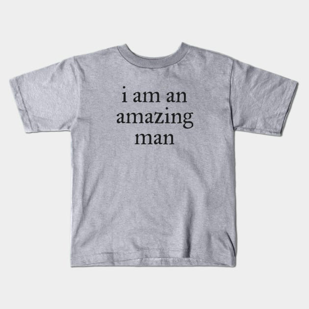 I am an amazing man Kids T-Shirt by helengarvey